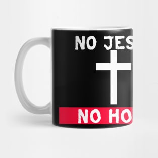 No Jesus..No Hope Mug